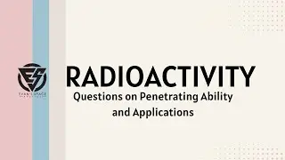 Radioactivity - Questions on Penetrating Ability and Applications