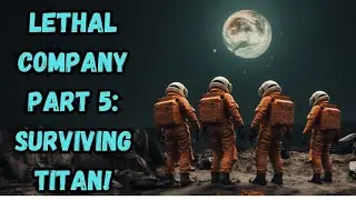 Surviving Titan (Lethal Company Part 5)