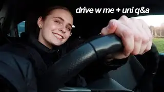 drive with me + uni q&a