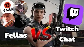 THE FELLAS VS TWITCH CHAT | Rainbow Six Siege