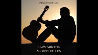 How are the mighty fallen