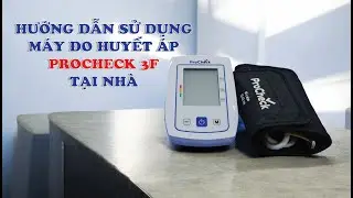 Hướng Dẫn Sử Dụng M&aacute;y Đo Huyết &Aacute;p ProCheck 3F Tại Nh&agrave;