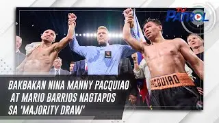 Bakbakan nina Manny Pacquiao at Mario Barrios nagtapos sa 'majority draw' | TV Patrol