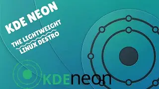 KDE Neon/ The Lightweight Linux Destro For Low-end PC's And Laptops