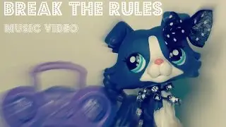 LPS: Break the rules ~ Music Video