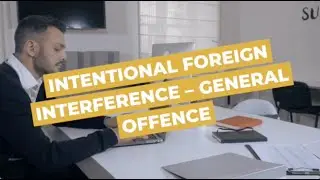 Intentional Foreign Interference General Offence | Sydney Criminal Lawyers&reg;