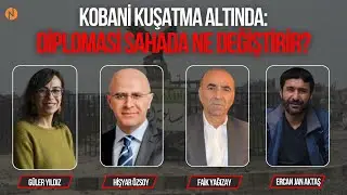 KOBANİ KUŞATMA ALTINDA: DİPLOMASİ SAHADA NE DEĞİŞTİRİR?