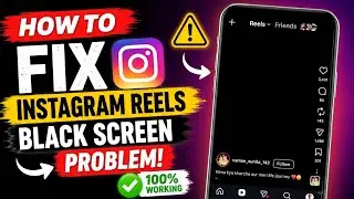 Instagram Reels Black Screen While Scrolling Problem Solved 