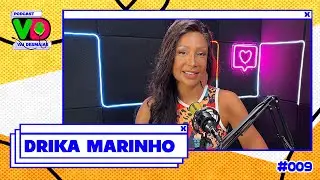 DRIKA MARINHO - Podcast Vai Desmaiar #009