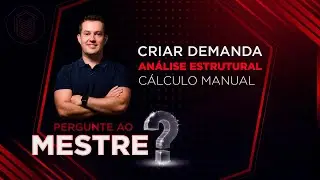 Criar demanda, An&aacute;lise estrutural e C&aacute;lculo manual - Pergunte ao Mestre - Ep. 17