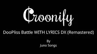 Juno Songs - DooPliss Battle WITH LYRICS DX (Remastered) - Karaoke