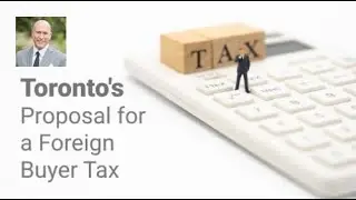 Living in Toronto's Westend | Toronto's Proposal for a Foreign Buyer Tax to Curb Speculation