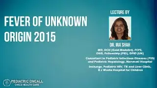 Dr Ira Shah : Fever of Unknown Origin 2015
