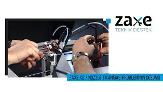 Zaxe Teknik Destek - Zaxe X2 Baskı Kafasına Filament Sıkışması Sorunu #Zaxe