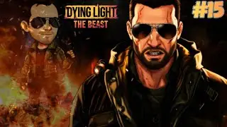 DYING LIGHT : THE BEAST &mdash; ЦЕННЫЙ ГРУЗ! / PRECIOUS CARGO! (Прохождение / Walkthrough) #15