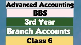 Advanced Accounting (BBS 3rd Year) Chapter 6 - Branch Accounts (class 6)