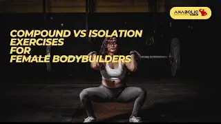 Compound vs Isolation Exercises For Female Bodybuilders