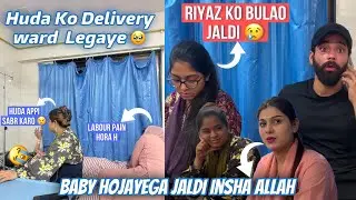 Huda Ko Delivery Ward Legaye 😢| Riyaz Ko Bula Liye 🥹| Baby Hojayega 😍 | Huda DIY & VLOGS