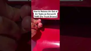 How to Release Air Out of Air Tanks on Kenworth T680 (For Truck Drivers) #trucking #truckdriver