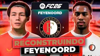 RECONSTRUINDO o FEYENOORD!  🇳🇱  | FC26 MODO CARREIRA