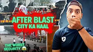 Security reality of city after Delhi blast 😨| City ka bura haal after Delhi blast