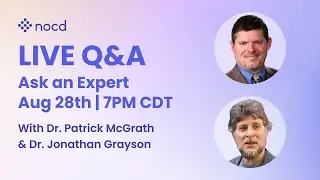 Ask an Expert Live OCD Q&A with Dr. Patrick McGrath and Dr. Jonathan Grayson