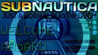 7: Welcome Aboard | Subnautica (HC) | Just a Normal Playthrough | Vanilla + Anti-Pop-In Tweak