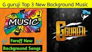 G guruji New Gameplay Background Music Reveal | Faroff New Background Song Reveal