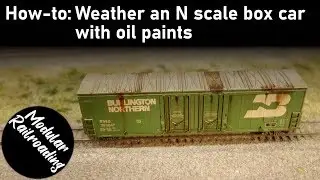 How to weather an N scale box car with oil paints (easy)