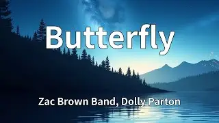 Zac Brown Band, Dolly Parton - Butterfly (Lyrics)
