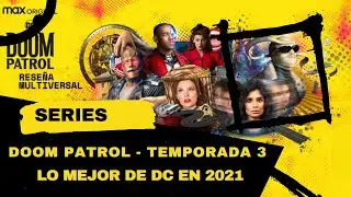 Doom Patrol - Temporada 3: LA MEJOR SERIE DE DC | Rese&ntilde;a Multiversal