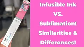 Cricut Infusible Ink VS Sublimation: For beginners!