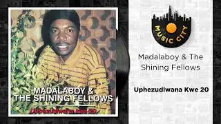 Madalaboy & The Shining Fellows - Uphezudlwana Kwe 20 | Official Audio