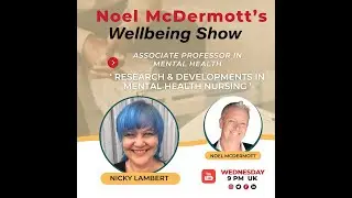 Noel McDermott's Wellbeing Show with Nicky Lambert, Associate Professor in Mental Health