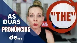 As duas pronúncias da palavra THE!