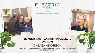 Beyond Partisanship in Climate Action &ndash; Chelsea Henderson, Director of Editorial Content; Author