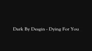 Dark By Design - Dying For You