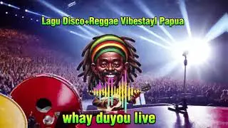 LAGU DISCO + REGGAE VIBE /Whay duyou live  (Music Universe chaenal)