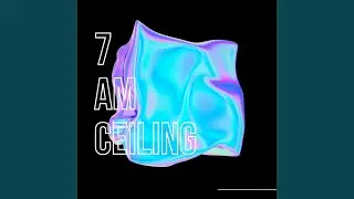 7 AM Ceiling
