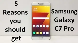 Samsung Galaxy C7 Pro: 5 Reasons this should be your next Smartphone