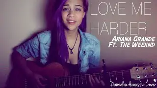 Love Me Harder - Ariana Grande ft. The Weeknd (Official Damielou acoustic cover) LYRICS