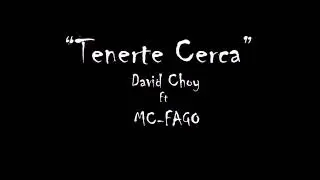 David Choy Ft Mc-Fago - Tenerte Cerca