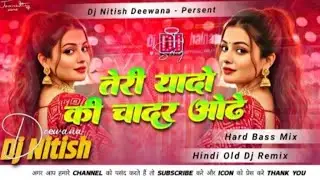 Teri Yaadon Ki Chadar Odhe | Insta Viral Dj Song Hindi Dj Remix | Hard Dholki Mix Dj Nitish Deewana