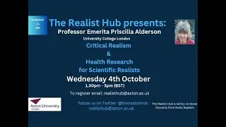 Critical Realism & Health Research for Scientific Realists: Emerita Professor Priscilla Alderson