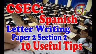 CXC CSEC Spanish letter writing: Ten (10) Useful tips for CSEC Spanish paper 2 section 2