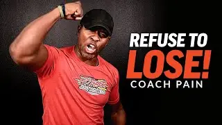 REFUSE TO LOSE: Best Motivational Speech | Coach Pain