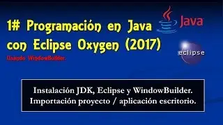 Programación en Java con Eclipse Oxigen (2017) #1: JDK+Eclipse+WindowBuilder e importar proyecto