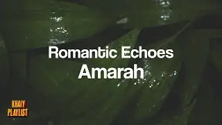 Romantic Echoes - Amarah [Unofficial Lyrics]