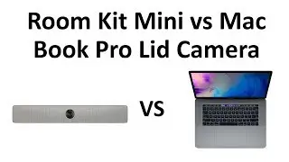 Room Kit Mini vs Mac Lid Camera Video Comparison