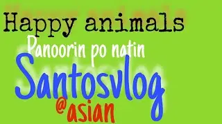 Happy animals/santosvlog@asian